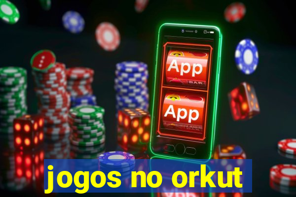 jogos no orkut